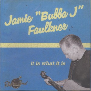 Faulkner ,Jamie "Bubba J " - It Is What It Is